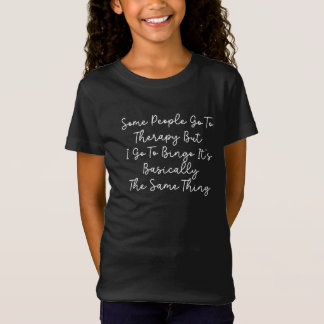 Camiseta Algunas Personas Van A Terapia Pero Yo Voy Al Bing