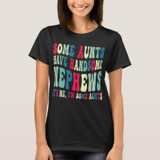 Camiseta Algunas Tías Tienen Sobrinos Atractivos