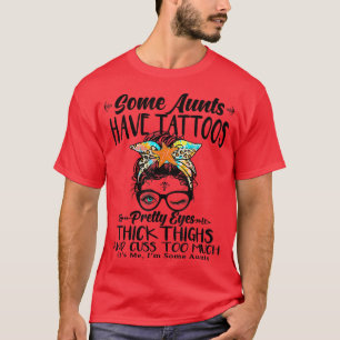 Camiseta Algunas Tías Tienen Tatuajes Bonitos Ojos Gruesos