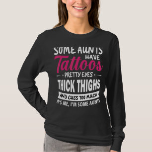 Camiseta Algunas Tías Tienen Tatuajes Bonitos Ojos Tía 1