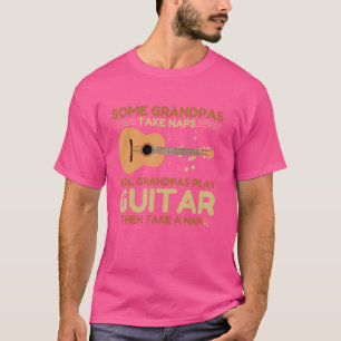 Camiseta Algunos Abuelos Toman Naps Real Grandpas Toca Guit