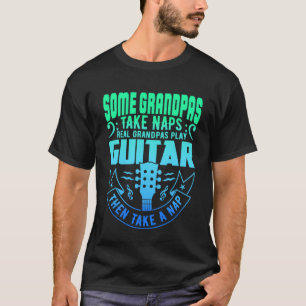 Camiseta Algunos Abuelos Toman Naps Real Grandpas Toca Guit