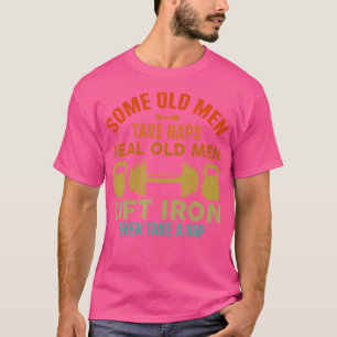 Camiseta Algunos ancianos se burlan de los viejos hombres q
