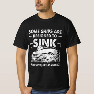 Camiseta Algunos Buques Están Diseñados Para Hundir La Subm