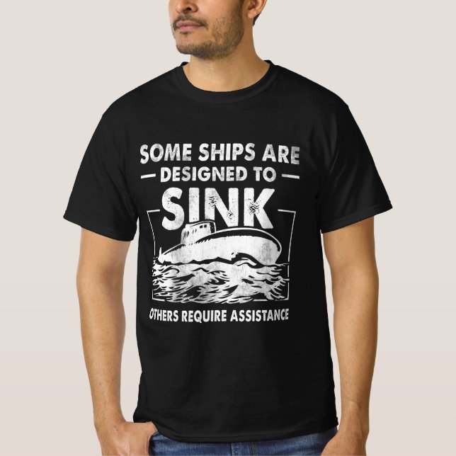 Camiseta Algunos Buques Están Diseñados Para Hundir La Subm (Anverso)