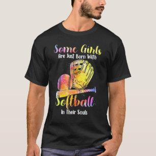 Camiseta Algunos Chicas Acaban De Nacer Con El Softball En
