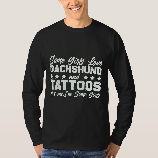 Camiseta Algunos Chicas Aman A Dachshund Y Tattoos Soy Yo (Anverso)