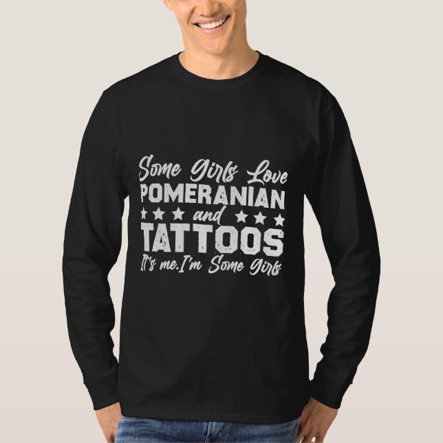 Camiseta Algunos Chicas Aman A Pomerania Y Tatuajes Soy Yo (Anverso)