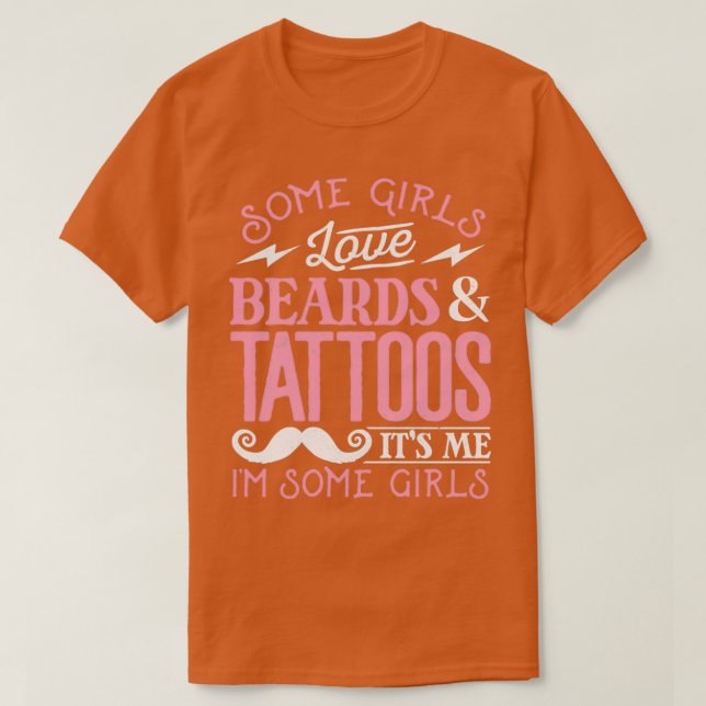 Camiseta Algunos Chicas aman los tatuajes de las barbas (Diseño del anverso)