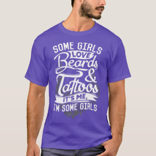 Camiseta Algunos Chicas aman los tatuajes de las barbas1