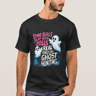 Camiseta Algunos Chicas Juegan Con Muñecas Los Chicas De Ve