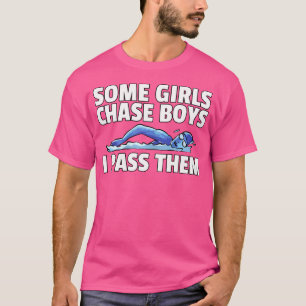 Camiseta Algunos Chicas Persiguen A Los Chicos Que Les Paso