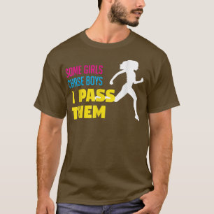 Camiseta Algunos Chicas persiguen a los chicos que los paso