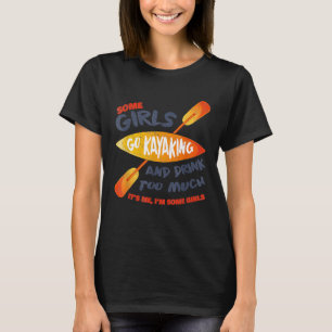 Camiseta Algunos Chicas toman Kayak Beber Demasiado Retro V