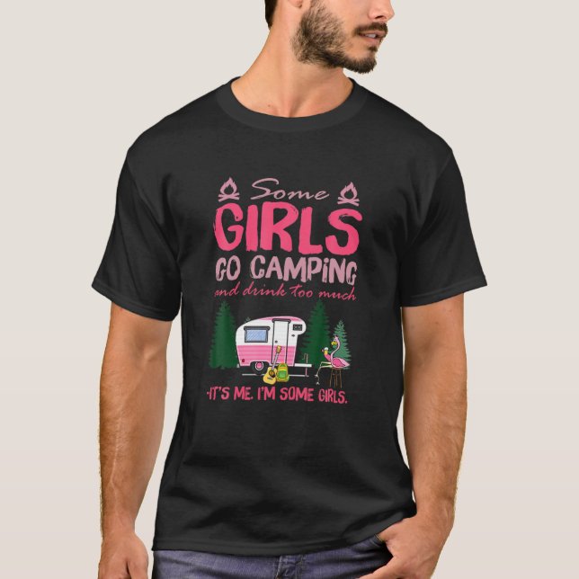 Camiseta Algunos Chicas van a acampar y beber demasiado (Anverso)