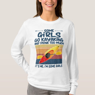 Camiseta Algunos Chicas Van A Kayak Y Beben Demasiado Retro