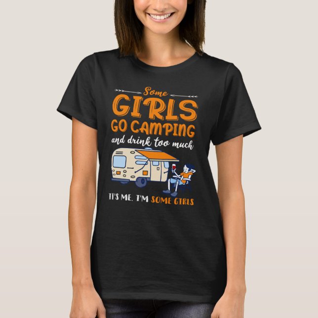 Camiseta Algunos chicas van de campamento y beben demasiado (Anverso)