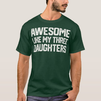 Camiseta ALGUNOS COMO MIS TRES HIJAS Padres Doy Doy A