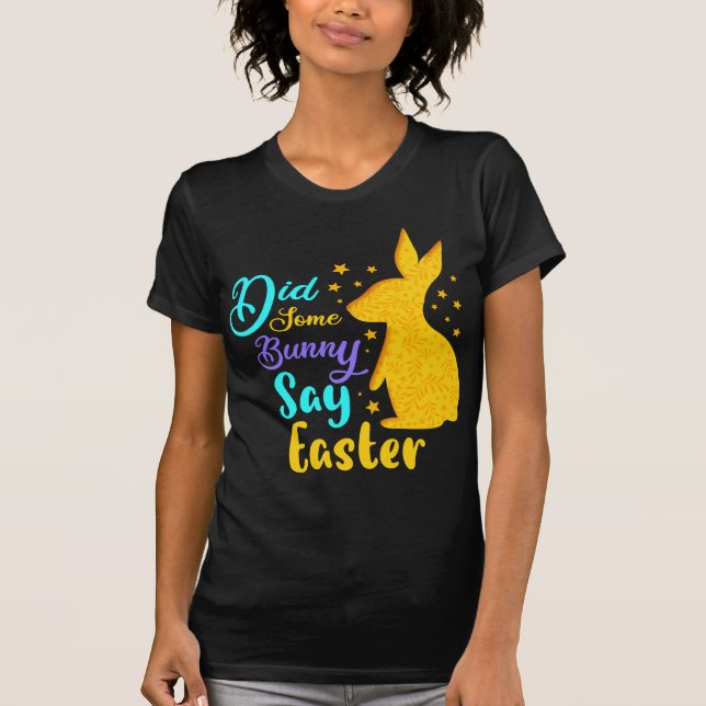 Camiseta ¿Algunos conejitos dijeron Pascua? (Anverso)