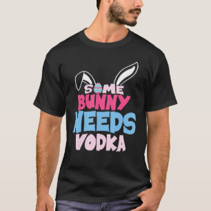 Camiseta Algunos conejitos necesitan que la bebida Vodka de