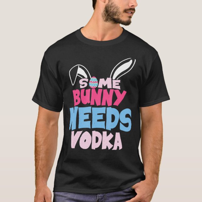 Camiseta Algunos conejitos necesitan que la bebida Vodka de (Anverso)