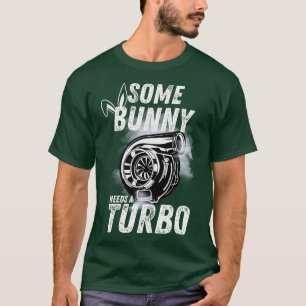 Camiseta Algunos conejitos necesitan una Pascua Turbo Funny