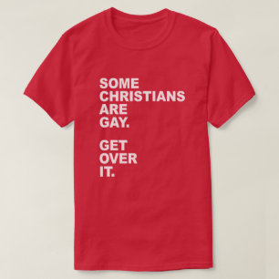 CAMISETA ALGUNOS CRISTIANOS SON GAYS. SUPERARLO.