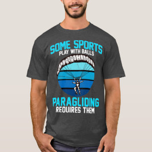 Camiseta Algunos deportes juegan con bolas El parapente req