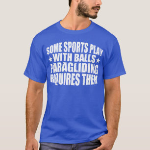 Camiseta Algunos deportes juegan con pelotas Parapente Requ