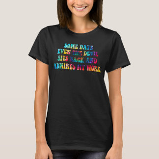 Camiseta Algunos Días Incluso El Demonio Se Sacude Y Admite