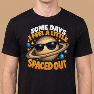 Camiseta Algunos Días Me Siento Un Poco Espacioso Divertido