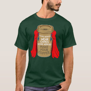 Camiseta Algunos Héroes Llevan Tapas Algunos Héroes Hacen T