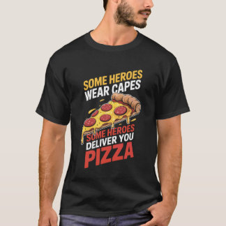 Camiseta Algunos héroes te entregan Pizza Repartidor de piz