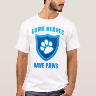 Camiseta Algunos Héroes Tienen Paws: Perro de búsqueda y 