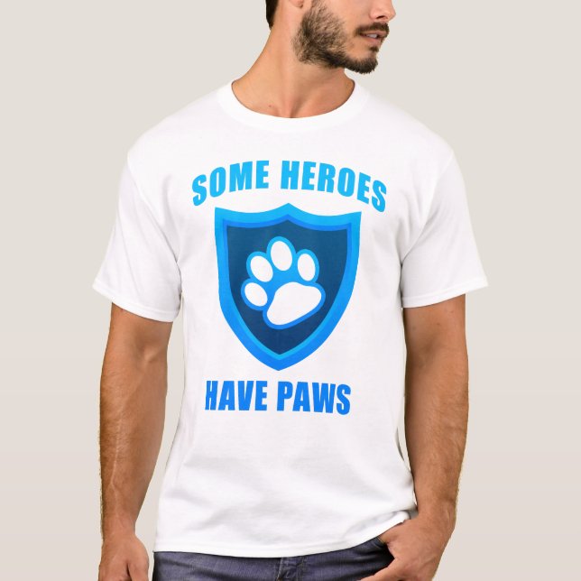 Camiseta Algunos Héroes Tienen Paws: Perro de búsqueda y re (Anverso)