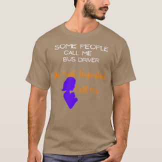 Camiseta Algunos me llaman conductor de autobús el más impo