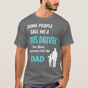 Camiseta Algunos me llaman conductor de autobús el más impo