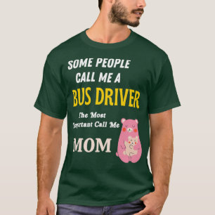 Camiseta Algunos me llaman conductor de autobús el más impo
