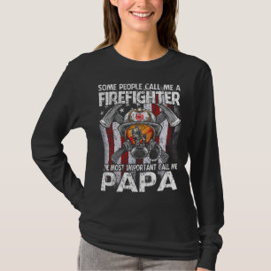 Camiseta Algunos Me Llaman Un Bombero El Más Importante