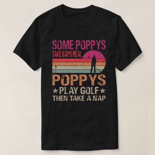 Camiseta Algunos Poppys Toman Napas Verdaderos Poppys Juega (Diseño del anverso)