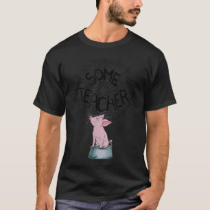Camiseta Algunos profesores divertidos Cerdo Web 5307