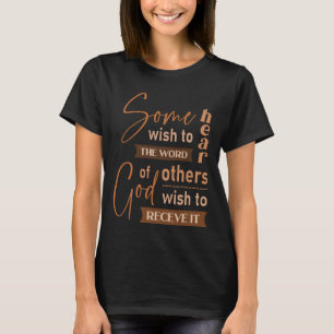 Camiseta Algunos quieren oír la palabra de Dios, otros quie