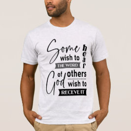 Camiseta Algunos quieren oír la palabra de Dios, otros quie