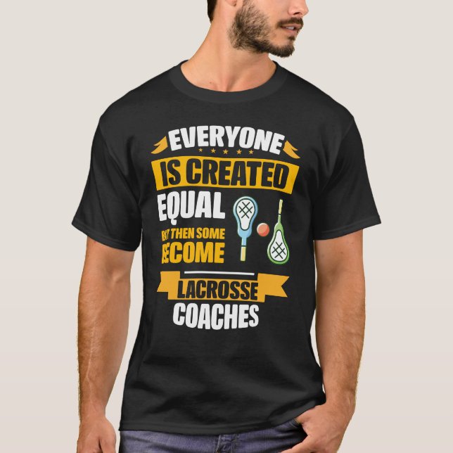 Camiseta Algunos se convierten en entrenadores de Lacrosse  (Anverso)