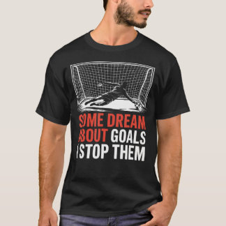 Camiseta Algunos Sueñan Con Goles Yo Los Detengo Equipo Fút
