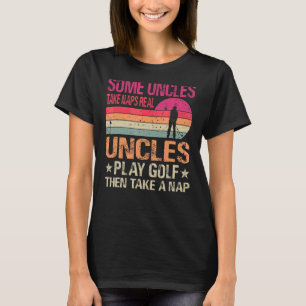 Camiseta Algunos tíos toman Napas Real Uncles Juega Golf