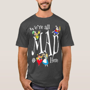 Camiseta Alice Loca Sombrerero Todo Loco Aquí Fans de la Fi