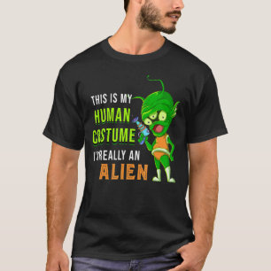Camiseta Alien, Este Es Mi Traje Humano. Soy Realmente Un E