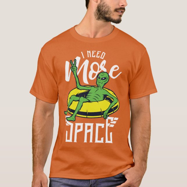 Camiseta Alien gracioso que necesito más Rafting espacial (Anverso)