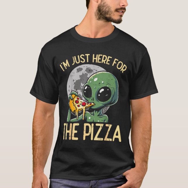 Camiseta Alien Im Just Here For Zza Funny Food Snack Women  (Anverso)